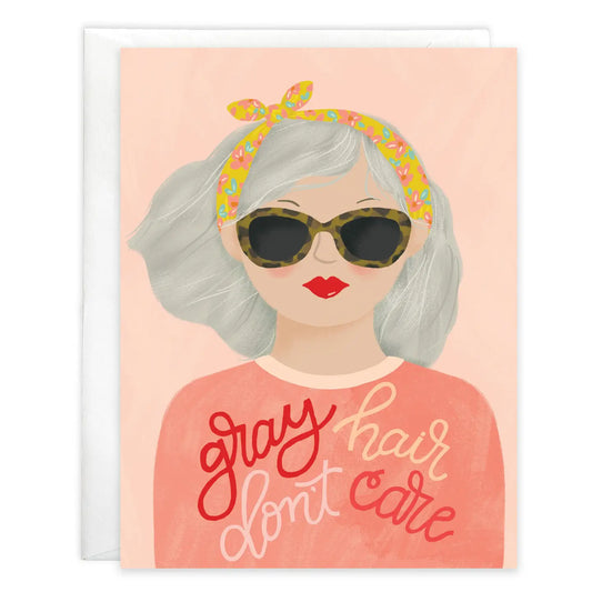 Gina B Designs Birthday Greeting Card - Gray Hair Don't Care